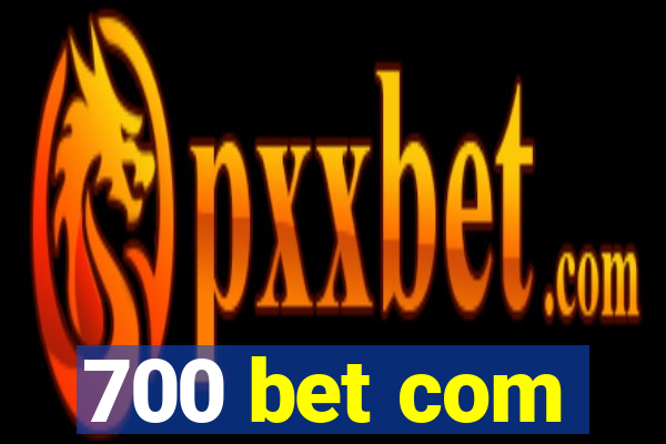 700 bet com